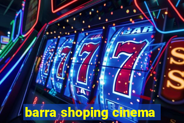 barra shoping cinema